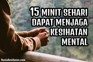 15 Minit Untuk Menjaga Kesihatan Mental