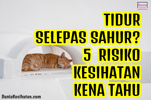 Tidur Selepas Sahur 5 Risiko Kesihatan